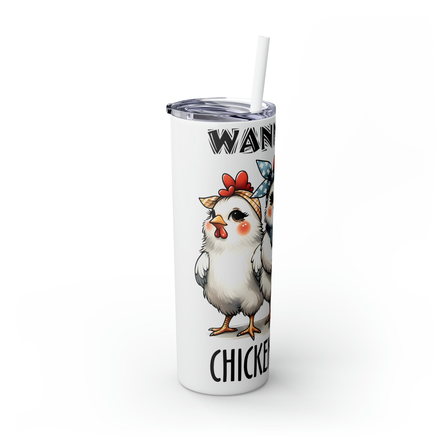 Skinny Tumbler with Straw, 20oz, Wanna Be Chicken Farmer