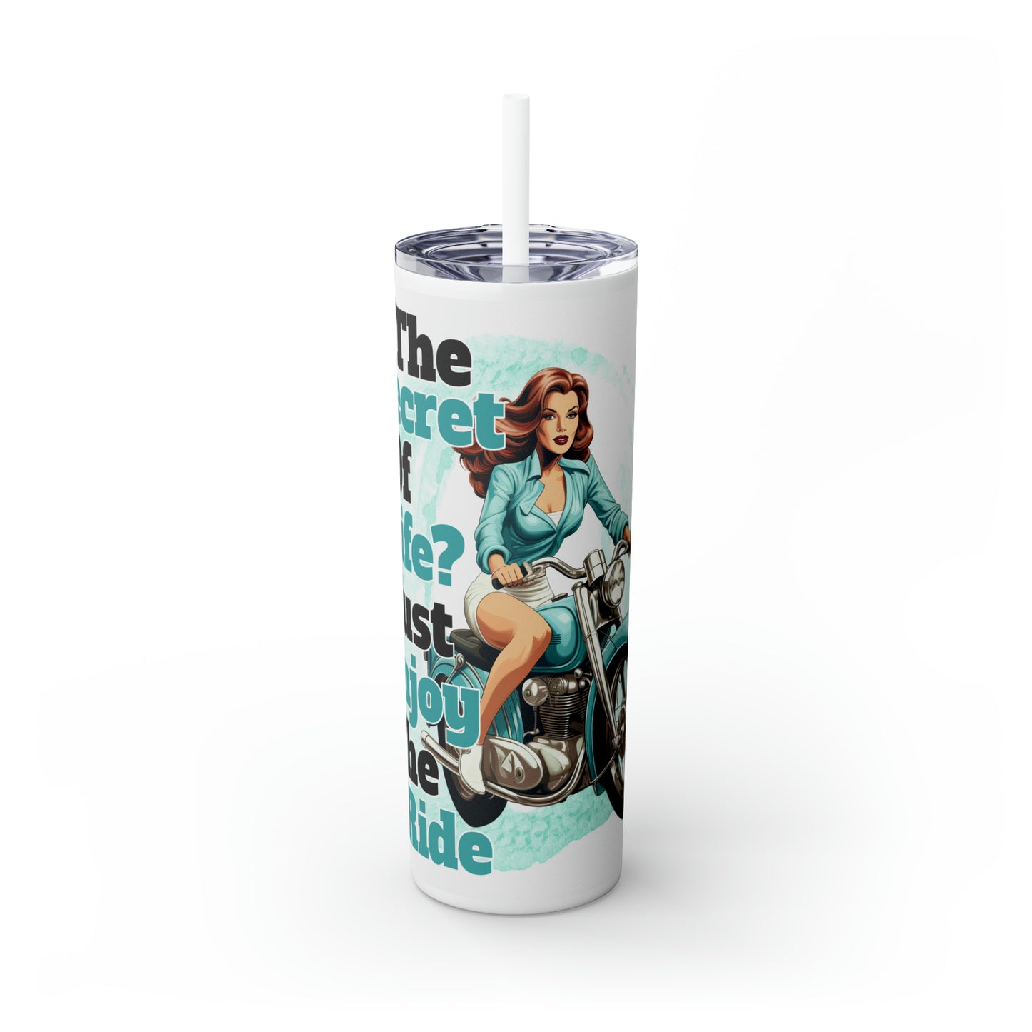 Skinny Tumbler with Straw, 20oz, Motorbike Quote