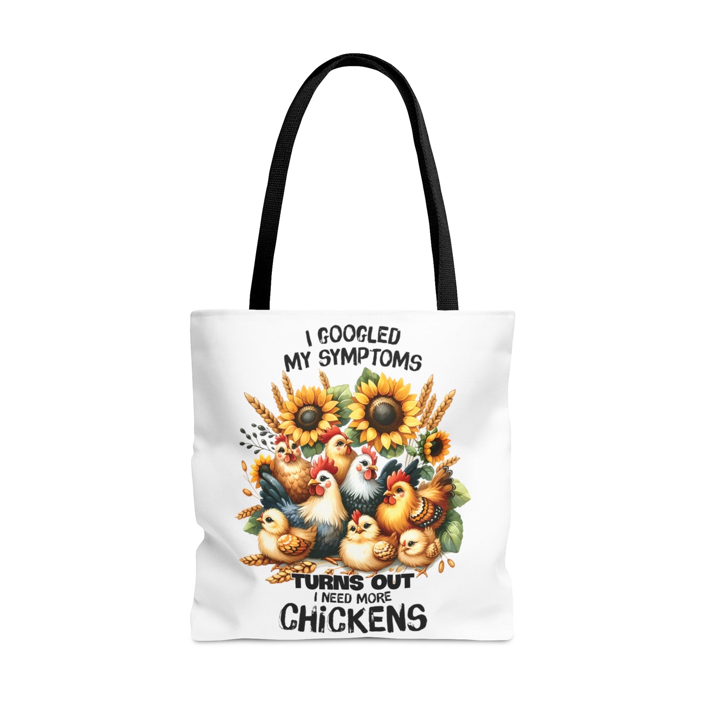 Tote Bag, Chickens Quote, I Googled my symptoms turns out I need More Chickens, Tote bag awd-1257