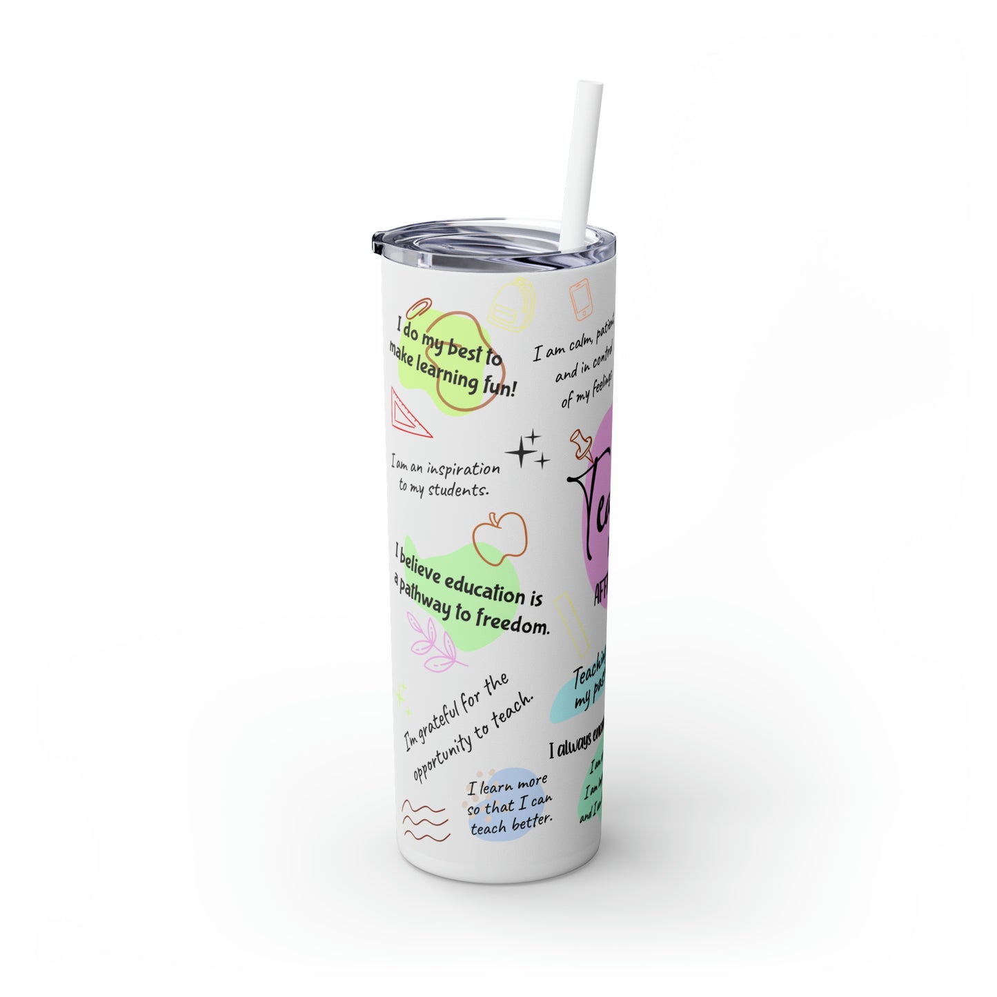 Skinny Tumbler with Straw, 20oz, Teacher Affirmations