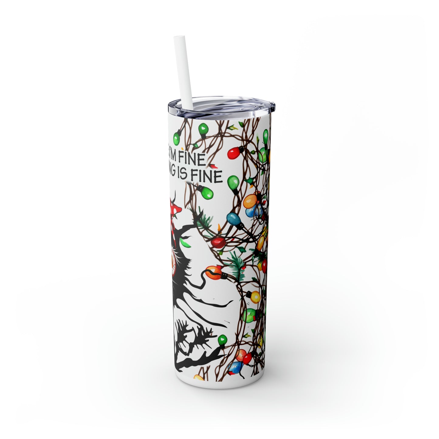 Skinny Tumbler with Straw, 20oz, Christmas, Cat, Quote, It's Fine I'm Fine Everything is Fine