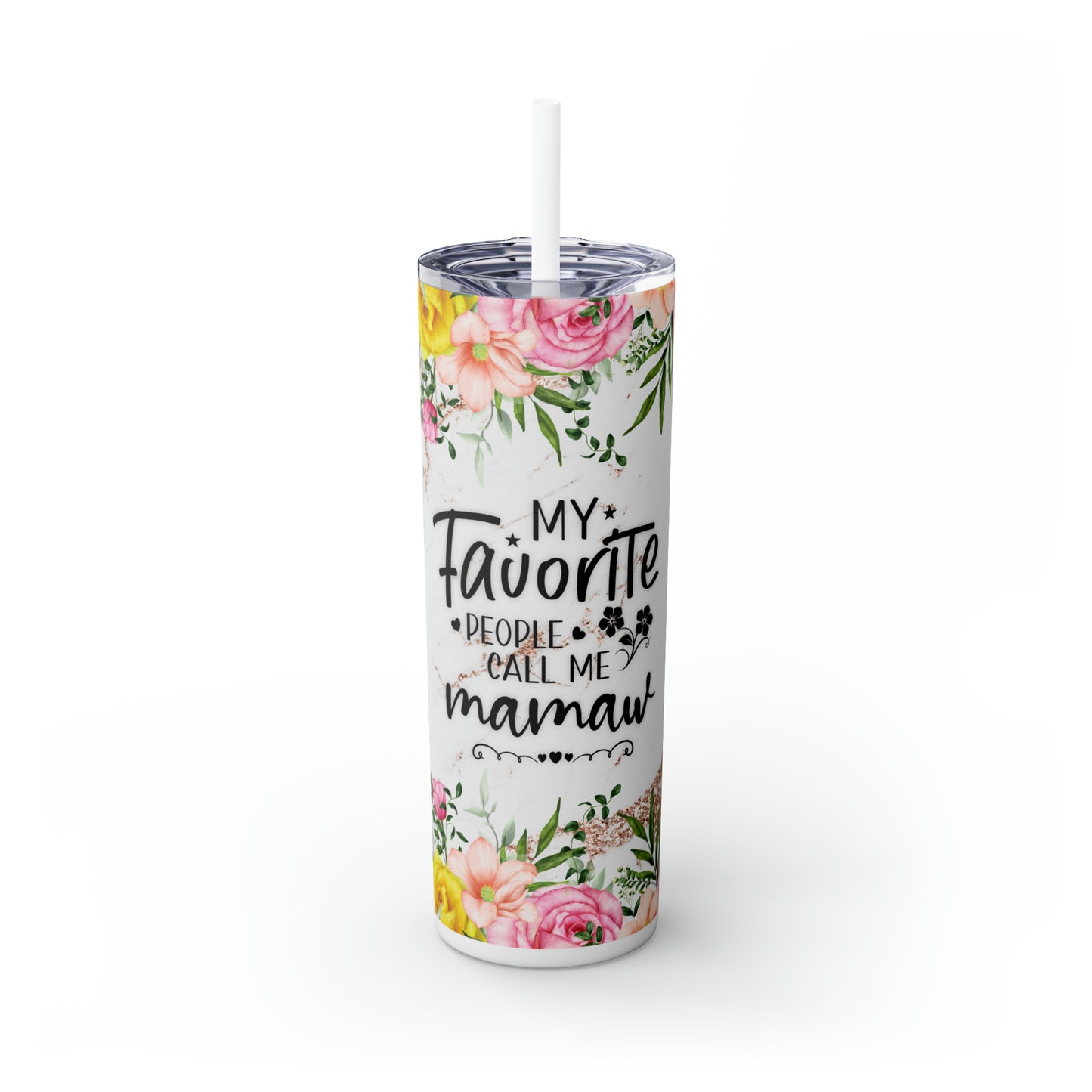 Skinny Tumbler with Straw, 20oz, Floral, Quote, My Favorite People call me MaMaw, awd-719