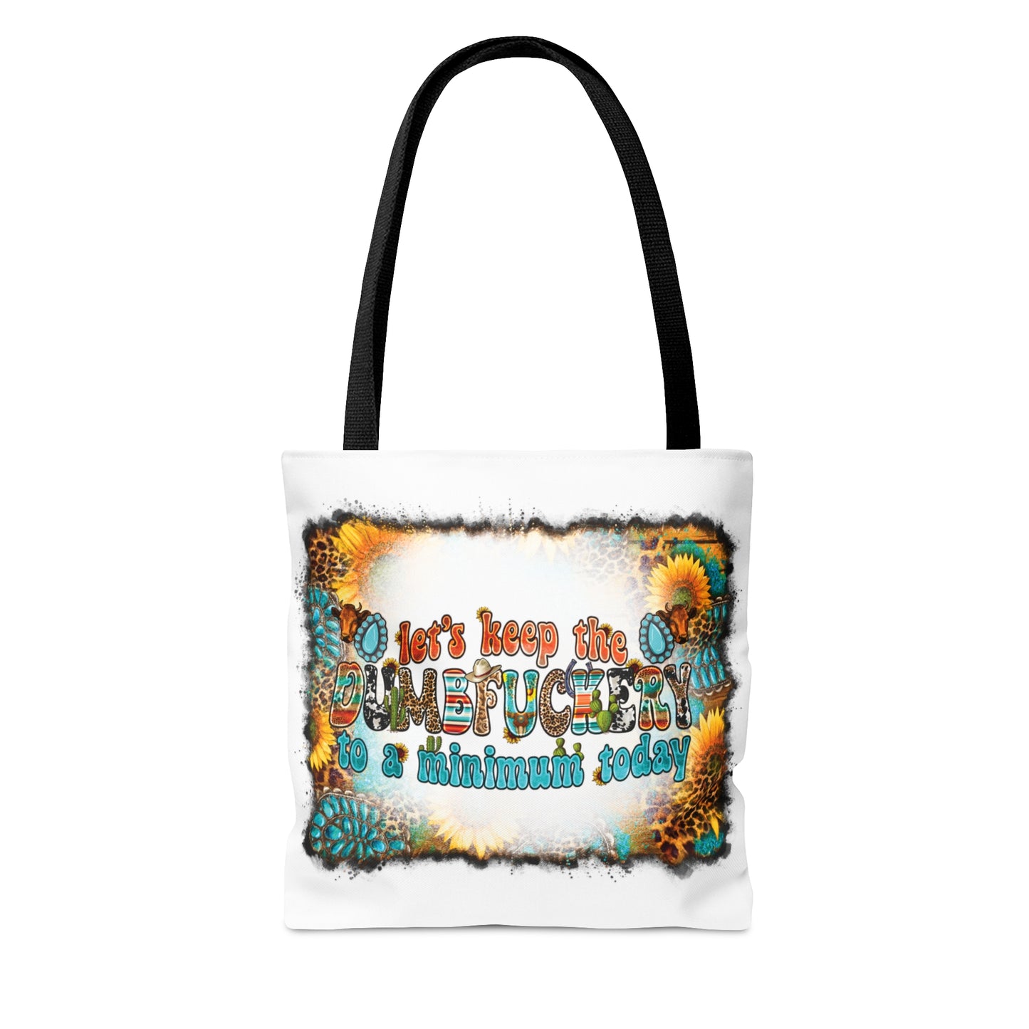 Tote Bag, Western Print, Quote Let's Keep the Dumbf**ckery to a Minimum Today