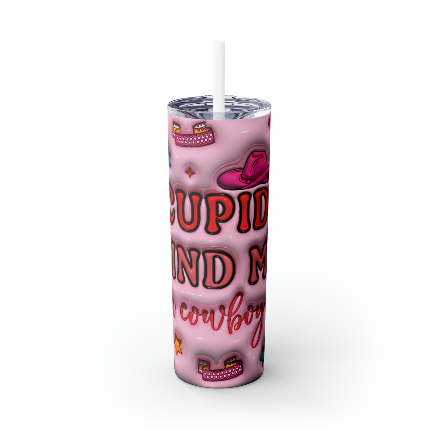 Skinny Tumbler with Straw, 20oz, Cupid find me a Cowboy Quote