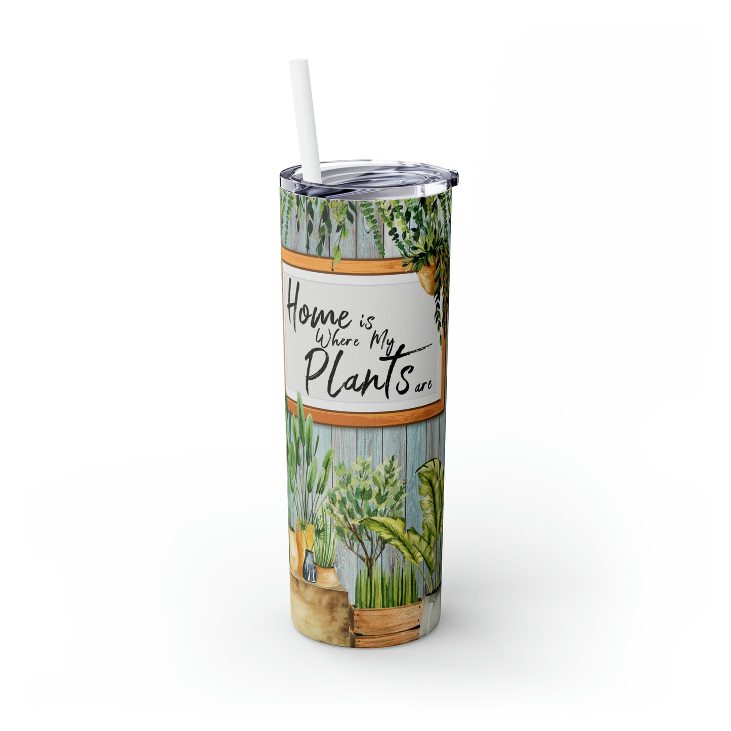 Skinny Tumbler with Straw, 20oz, Home is where the Plants are, awd-024