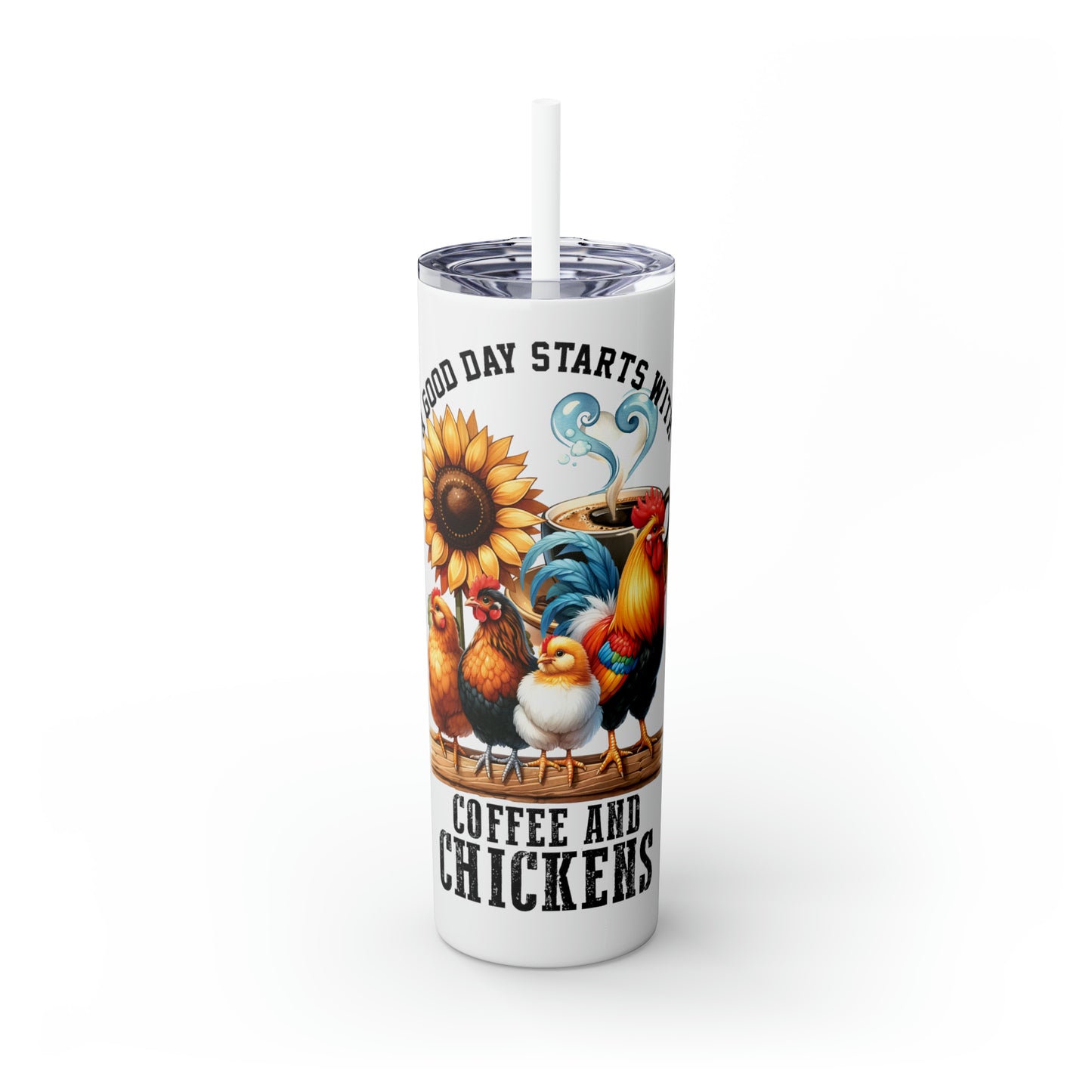 Skinny Tumbler with Straw, 20oz, A Good Day Starts with Coffee and Chickens, awd-1259