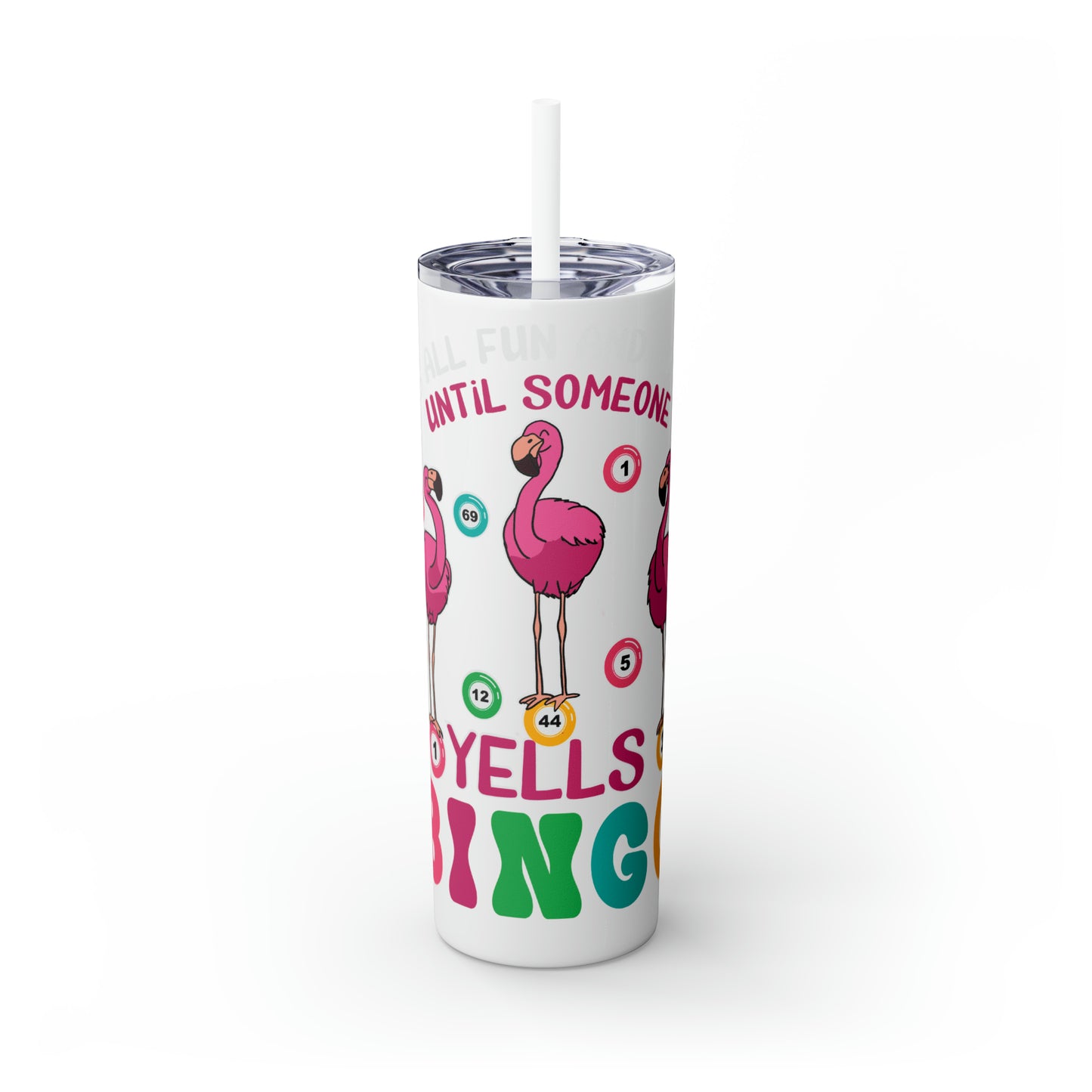 Skinny Tumbler with Straw, 20oz, It's all fun and games until someone yells Bingo