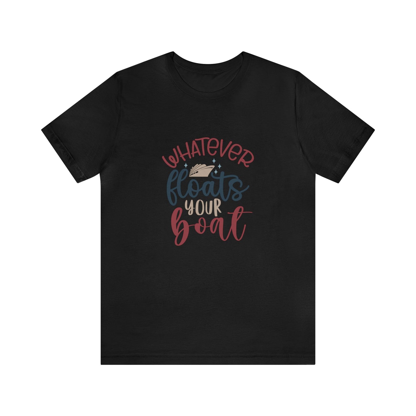 Unisex Jersey Short Sleeve Tee, Cruise Tee, Whatever Floats your Boat, 100% Cotton, Light Fabric 142 g/m²