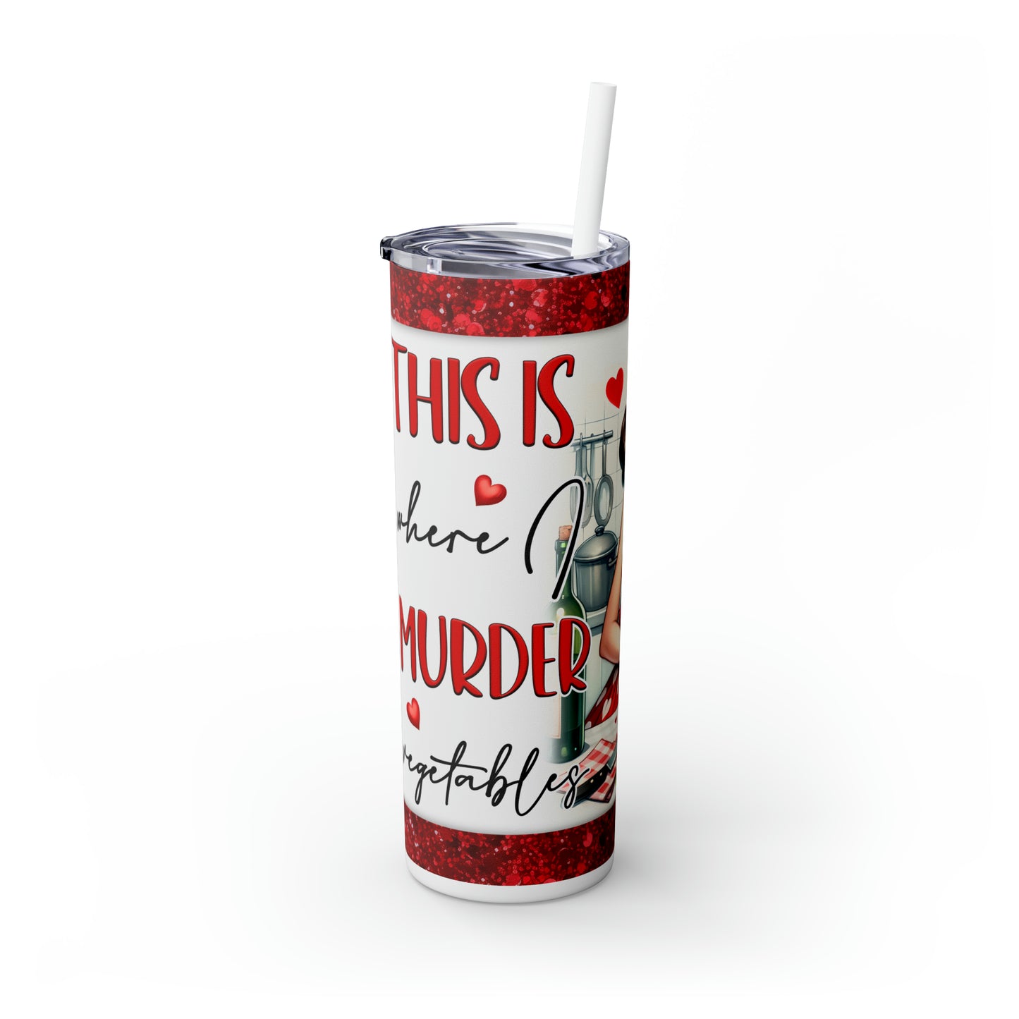 Skinny Tumbler with Straw, 20oz, Retro, The is Where I Murder Vegetables