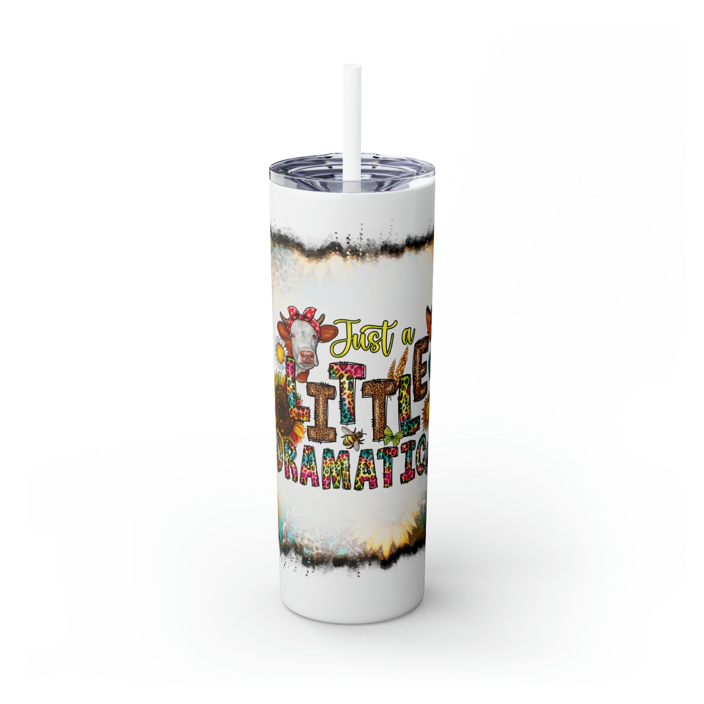 Skinny Tumbler with Straw, 20oz, Sunflowers, Western, Quote, Just A Little Dramatic