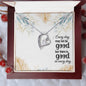 Forever Love Necklace Every day may not be good