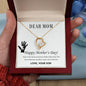 Forever Love Necklace Dear Mom,  Happy Mother’s Day! You’re the mom