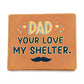Men's Leather Wallet Dad Your Love My Shelter