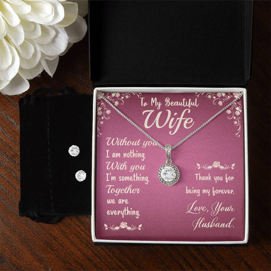 Eternal Hope Necklace and Cubic Zirconia Earring Set To My Beautiful Wife- Without you I am nothing