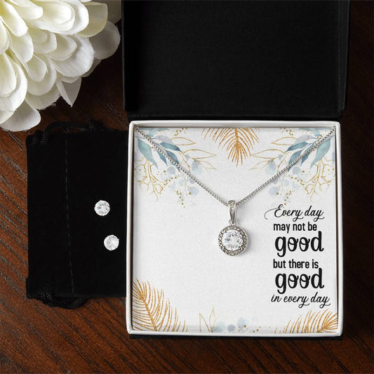 Every day may not be good Eternal Hope Necklace and Cubic Zirconia Earring Set