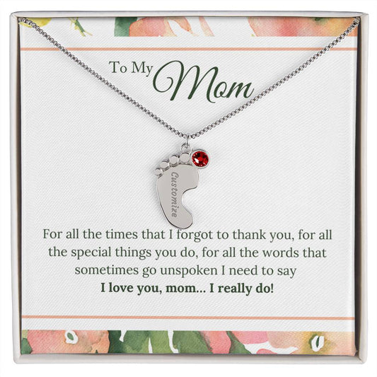 Custom Baby Feet Necklace with Birthstone To My Mom - I Love You, I really Do