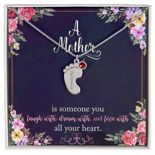 Custom Baby Feet Necklace with Birthstone A Mother is someone you laugh with, dream with, and love with all your heart.