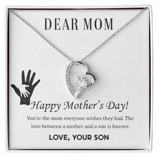 Forever Love Necklace Dear Mom,  Happy Mother’s Day! You’re the mom