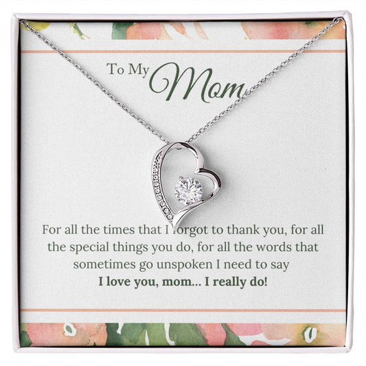 Forever Love Necklace To My Mom - I Love You, I really Do
