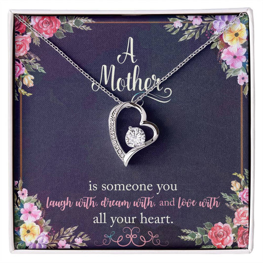 Forever Love Necklace A Mother is someone you laugh with, dream with, and love with all your heart.