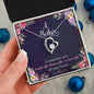 Forever Love Necklace A Mother is someone you laugh with, dream with, and love with all your heart.