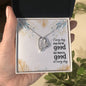 Forever Love Necklace Every day may not be good