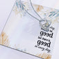 Forever Love Necklace Every day may not be good