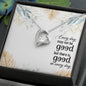 Forever Love Necklace Every day may not be good