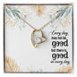 Forever Love Necklace Every day may not be good