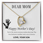 Forever Love Necklace Dear Mom,  Happy Mother’s Day! You’re the mom
