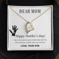 Forever Love Necklace Dear Mom,  Happy Mother’s Day! You’re the mom