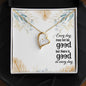 Forever Love Necklace Every day may not be good