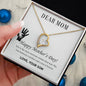 Forever Love Necklace Dear Mom,  Happy Mother’s Day! You’re the mom