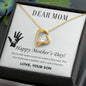 Forever Love Necklace Dear Mom,  Happy Mother’s Day! You’re the mom