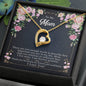 Forever Love Necklace To my Mom, There are not enough words, I Love you