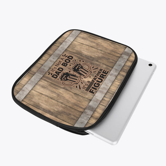 Tablet Sleeve - It's not a Dad bod it's a father figure