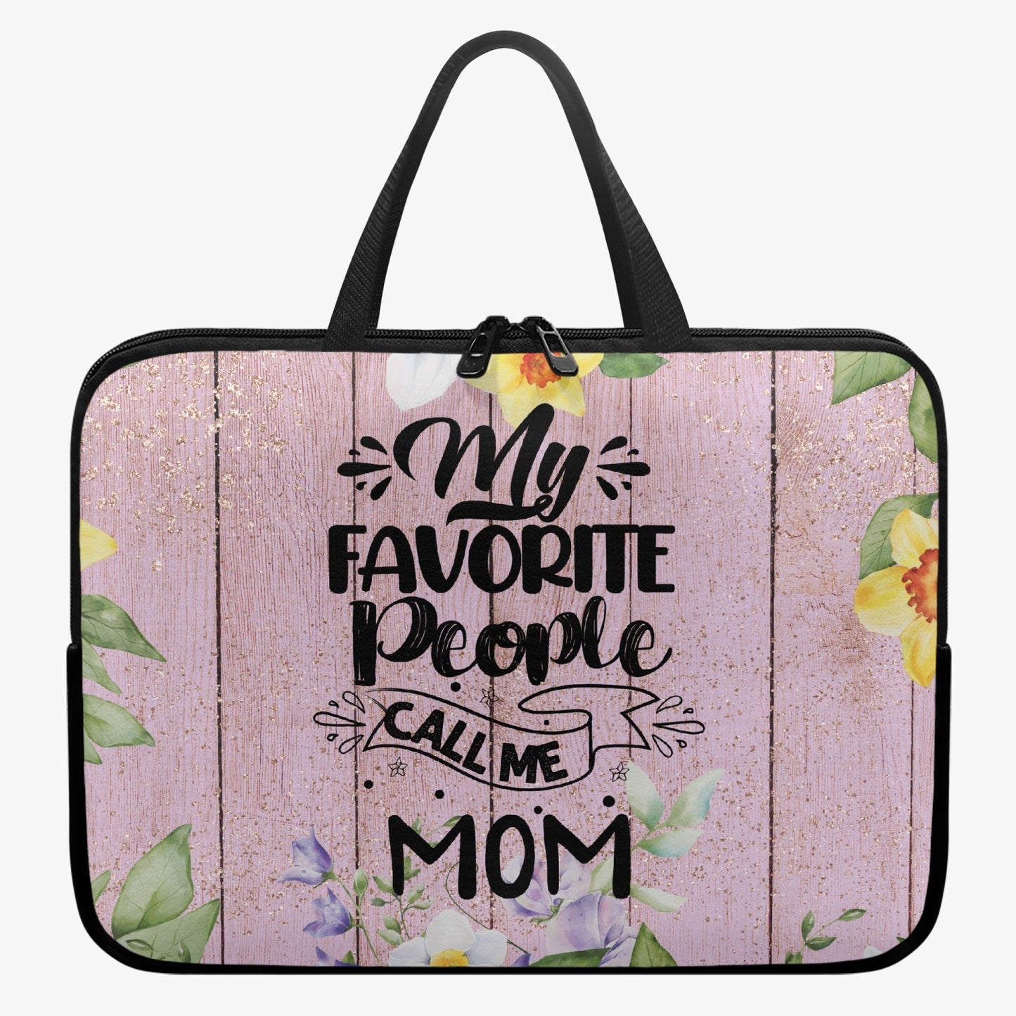 Laptop Sleeve with Handles - My Favorite People Call me Mom