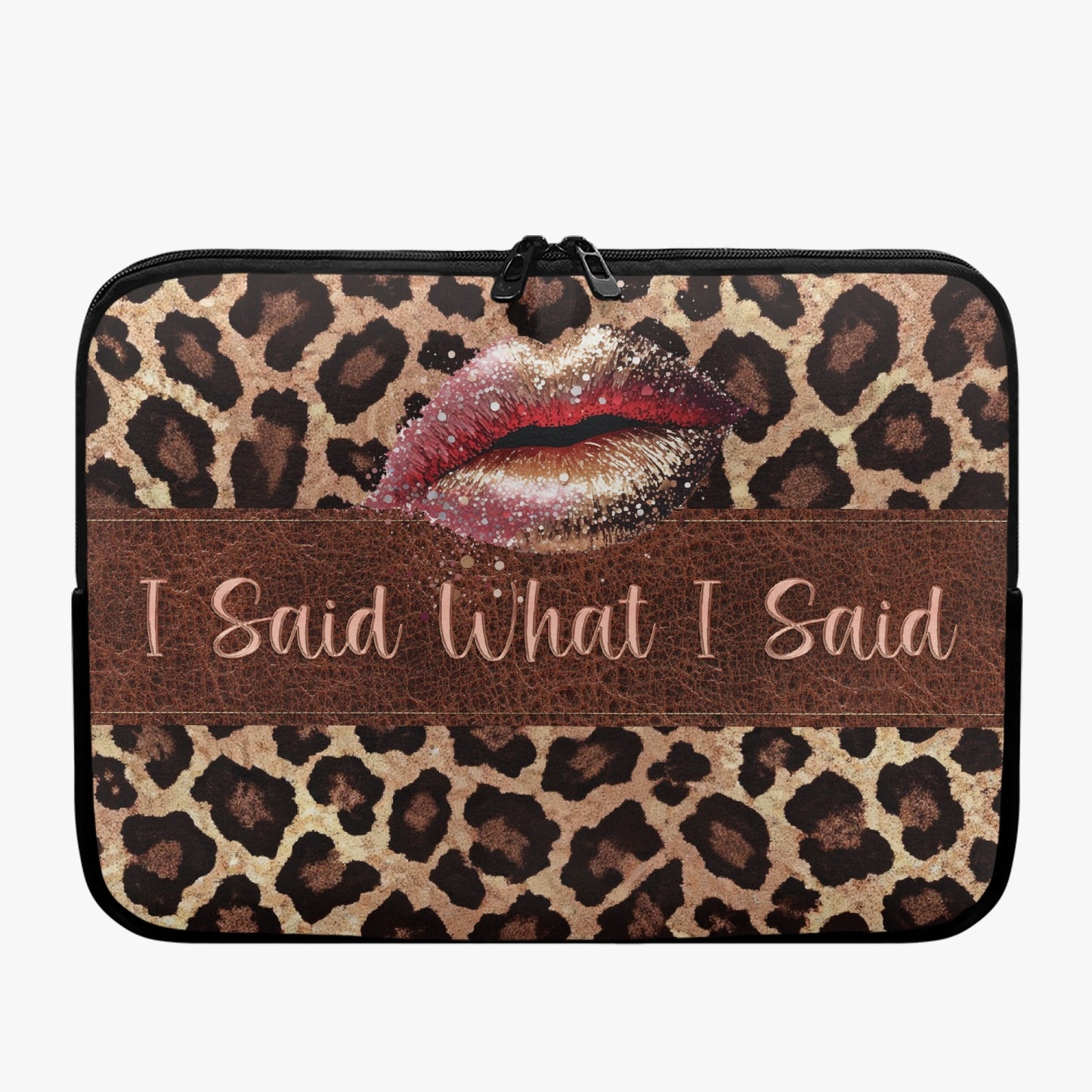 Laptop Sleeve - without handles -  Leopard Print, Lips, I Said What I Said