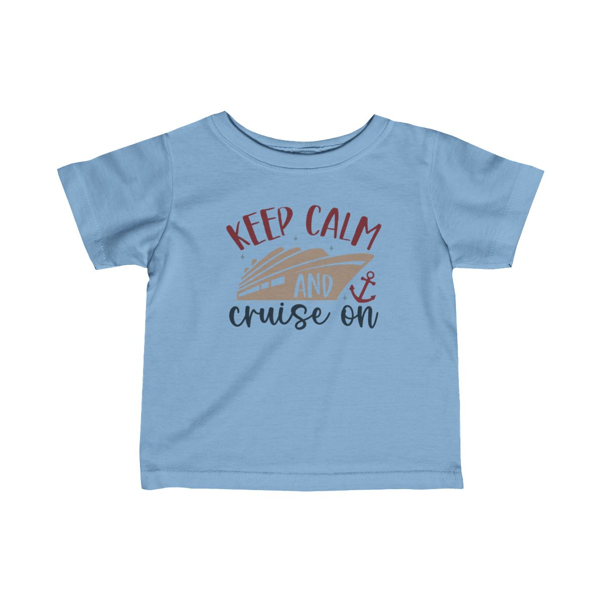 Keep Calm and Cruise on-Infant Fine Jersey Bodysuit/Infant Fine Jersey Tee/Unisex Jersey Short Sleeve Tee/Unisex Heavy Blend™ Hooded Sweatshirt