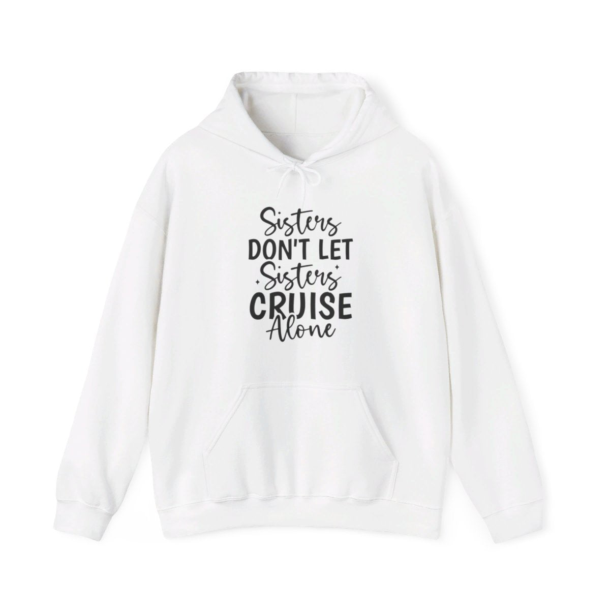 Sisters Don't Let Sisters Cruise Alone-Unisex Jersey Short Sleeve Tee/Unisex Heavy Blend™ Hooded Sweatshirt