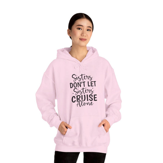 Sisters Don't Let Sisters Cruise Alone Unisex Jersey Short Sleeve Tee/Unisex Heavy Blend™ Hooded Sweatshirt