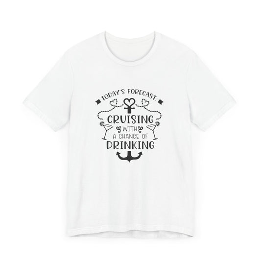 Todays Forecast cruising with a chance of Drinking Unisex Jersey Short Sleeve Tee/Unisex Heavy Blend™ Hooded Sweatshirt