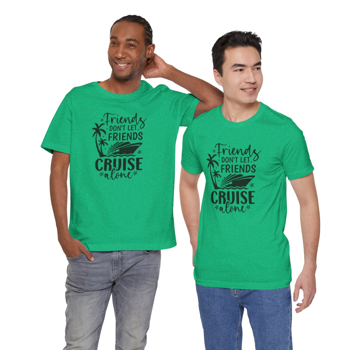 Friends Don't Let Friends Cruise Alone Unisex Jersey Short Sleeve Tee/Unisex Heavy Blend™ Hooded Sweatshirt