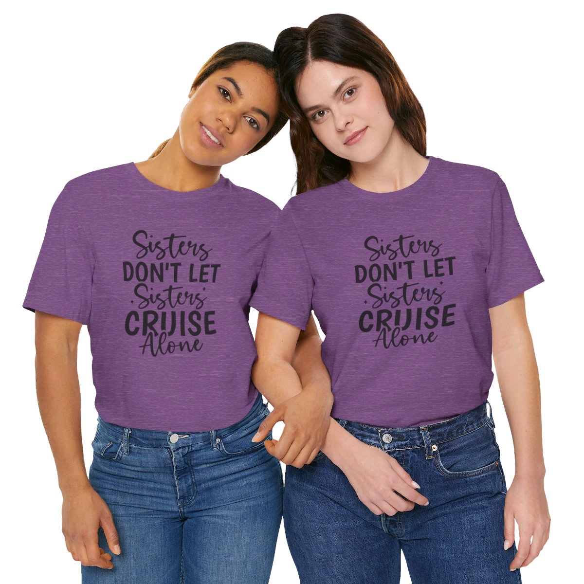 Sisters Don't Let Sisters Cruise Alone Unisex Jersey Short Sleeve Tee/Unisex Heavy Blend™ Hooded Sweatshirt