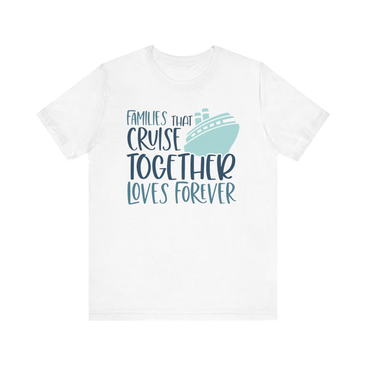 Families That Cruise Together Loves Forever Infant Fine Jersey Bodysuit/Infant Fine Jersey Tee/Unisex Jersey Short Sleeve Tee/Unisex Heavy Blend™ Hooded Sweatshirt