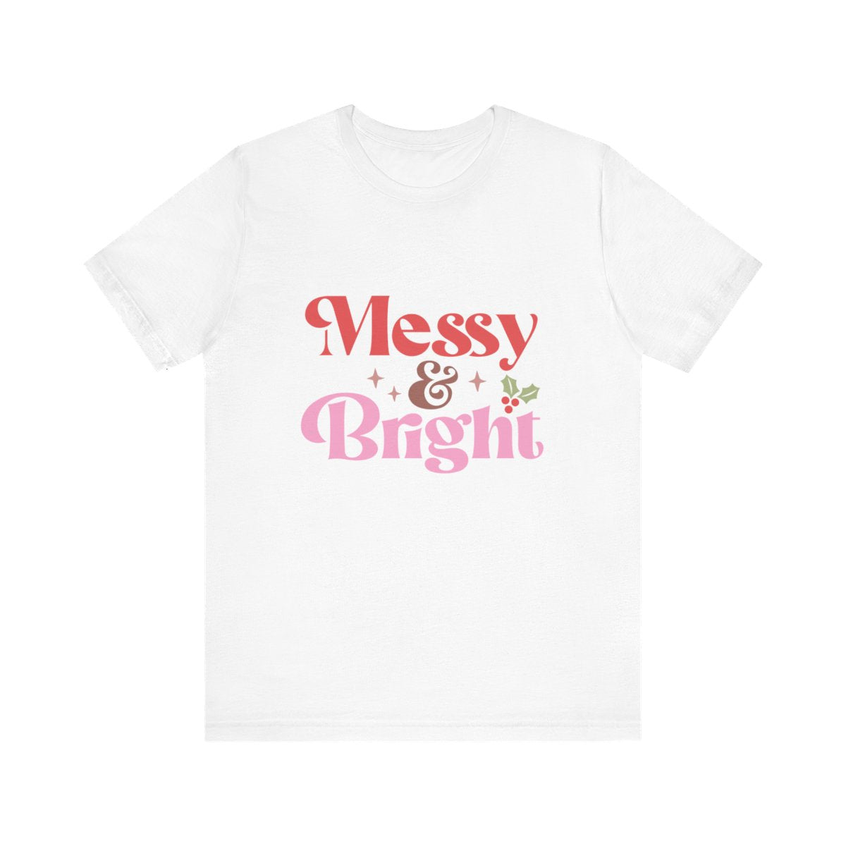 Unisex Jersey Short Sleeve Tee Christmas Messy & Bright