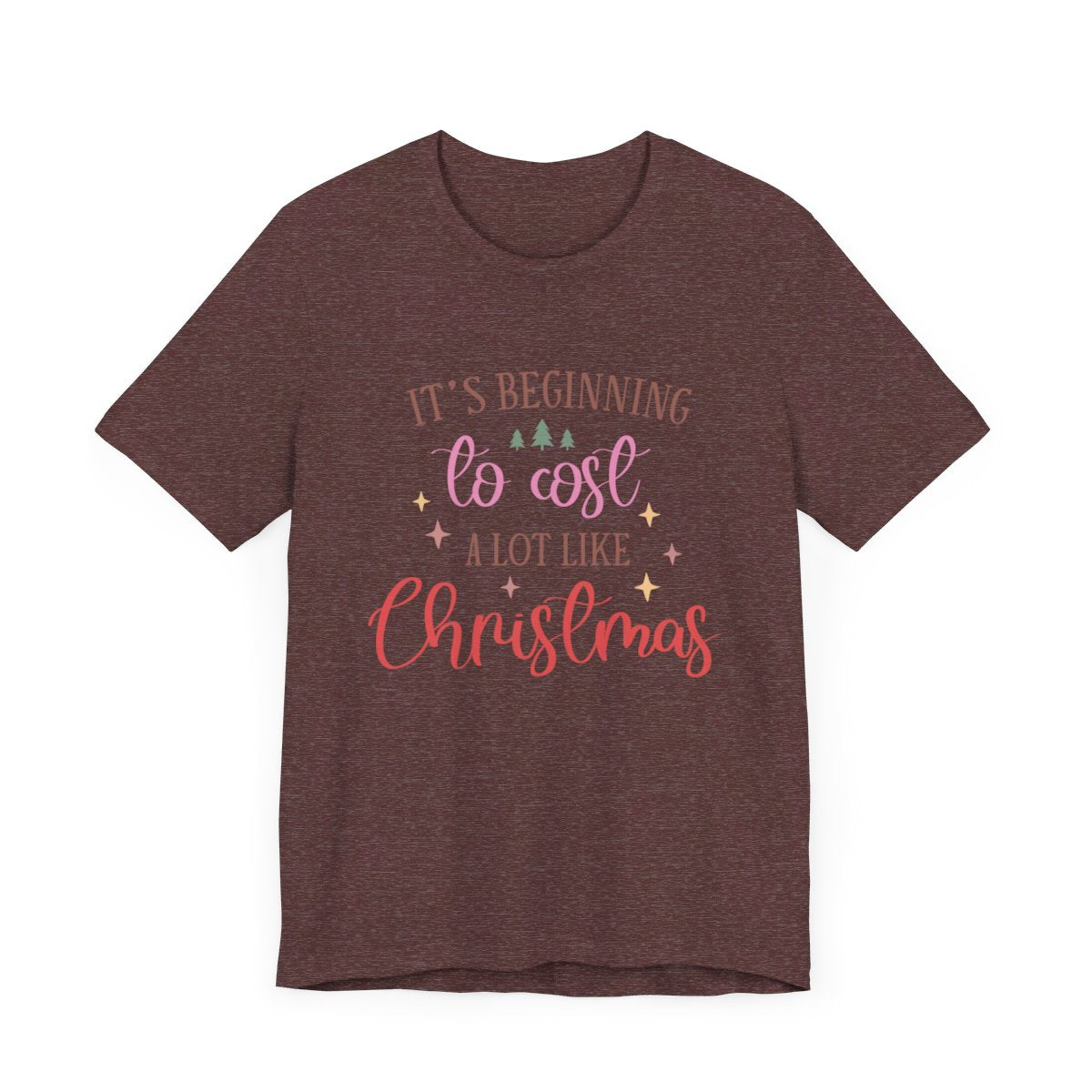 Unisex Jersey Short Sleeve Tee Christmas It's Beginning to Cost a Lot Like Christmas