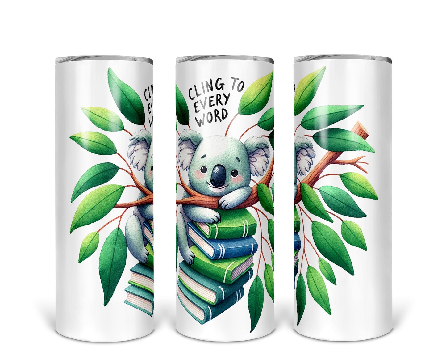 Skinny Tumbler with Straw, 20oz, Koala, Cling onto every word